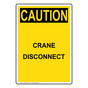 Portrait OSHA CAUTION Crane Disconnect Sign OCEP-28305