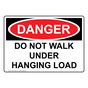 OSHA DANGER Do Not Walk Under Hanging Load Sign ODE-13085