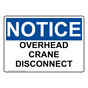 OSHA NOTICE Overhead Crane Disconnect Sign ONE-28312