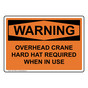 OSHA WARNING Overhead Crane Hard Hat Required Sign OWE-13096