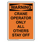 Portrait OSHA WARNING CRANE OPERATOR ONLY ALL OTHERS STAY OFF Sign OWEP-50316