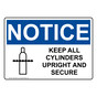 OSHA NOTICE Keep All Cylinders Upright And Secure Sign With Symbol ONE-4005
