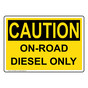 OSHA CAUTION On-Road Diesel Only Sign OCE-28299