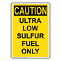 Portrait OSHA CAUTION Ultra Low Sulfur Fuel Only Sign OCEP-15418