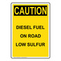 Portrait OSHA CAUTION Diesel Fuel On Road Low Sulfur Sign OCEP-28283