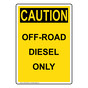 Portrait OSHA CAUTION Off-Road Diesel Only Sign OCEP-28298