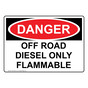 OSHA DANGER Off Road Diesel Only Flammable Sign ODE-33542
