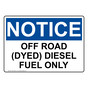 OSHA NOTICE Off Road (Dyed) Diesel Fuel Only Sign