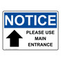 OSHA NOTICE Please Use Main Entrance [Up Arrow] Sign With Symbol ONE-28743