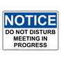 OSHA NOTICE Do Not Disturb Meeting In Progress Sign ONE-37315