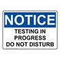 OSHA NOTICE Testing In Progress Do Not Disturb Sign ONE-8480