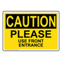 OSHA CAUTION Please Use Front Entrance Sign OCE-28510