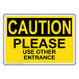 OSHA CAUTION Please Use Other Entrance Sign OCE-28515