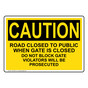 OSHA CAUTION Road Closed To Public When Gate Is Closed Sign OCE-28521