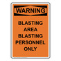 Portrait OSHA WARNING Blasting Area Blasting Personnel Only Sign OWEP-33093