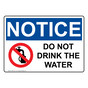 OSHA NOTICE Do Not Drink The Water Sign With Symbol ONE-2161