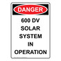 Portrait OSHA DANGER 600 DV Solar System In Operation Sign ODEP-27018