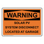 OSHA WARNING Solar PV System Disconnect Located At Garage Sign OWE-27036