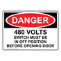 OSHA DANGER 480 Volts Switch Must Be In Off Position Sign ODE-27028
