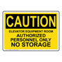 OSHA CAUTION Elevator Equipment Room Authorized Personnel Sign OCE-28686