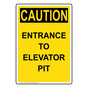 Portrait OSHA CAUTION Entrance To Elevator Pit Sign OCEP-8075