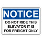 OSHA NOTICE Do Not Ride This Elevator Freight Only Sign ONE-2415