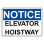 OSHA NOTICE Elevator Hoistway Sign ONE-28671