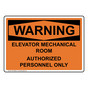OSHA WARNING Elevator Mechanical Room Authorized Personnel Only Sign OWE-28692