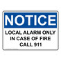 OSHA NOTICE Local Alarm Only In Case Of Fire Call 911 Sign ONE-29000