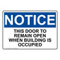 OSHA NOTICE This Door To Remain Open When Building Is Occupied Sign ONE-29864