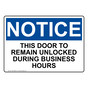 OSHA NOTICE This Door To Remain Unlocked During Business Hours Sign ONE-29866