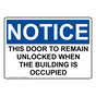 OSHA NOTICE This Door To Remain Unlocked When The Building Sign ONE-29870