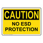 OSHA CAUTION Warning No ESD Protection Sign OCE-30125
