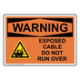 OSHA WARNING Exposed Cable Do Not Run Over Sign With Symbol OWE-30275