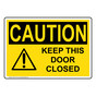 OSHA CAUTION Keep This Door Closed Sign With Symbol OCE-4175