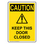 Portrait OSHA CAUTION Keep This Door Closed Sign With Symbol OCEP-4175