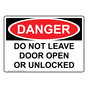 OSHA DANGER Do Not Leave Door Open Or Unlocked Sign ODE-2320