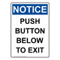 Portrait OSHA NOTICE Push Button Below To Exit Sign ONEP-29320