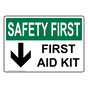 OSHA SAFETY FIRST First Aid Kit Sign With Symbol OSE-3060
