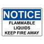 OSHA NOTICE Flammable Liquids Keep Fire Away Sign ONE-30410