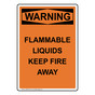 Portrait OSHA WARNING Flammable Liquids Keep Fire Away Sign OWEP-30410