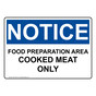 OSHA NOTICE Food Preparation Area Cooked Meat Only Sign ONE-15581