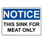 OSHA NOTICE This Sink For Meat Only Sign ONE-15592