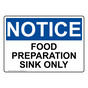 OSHA NOTICE Food Preparation Sink Only Sign ONE-30458