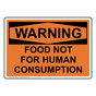 OSHA WARNING Food Not For Human Consumption Sign OWE-16659