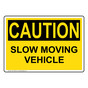 OSHA CAUTION Slow Moving Vehicle Sign OCE-16539