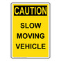Portrait OSHA CAUTION Slow Moving Vehicle Sign OCEP-16539