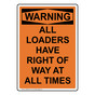 Portrait OSHA WARNING ALL LOADERS HAVE RIGHT OF WAY Sign OWEP-50115