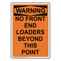 Portrait OSHA WARNING NO FRONT END LOADERS BEYOND THIS POINT Sign OWEP-50124