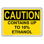 OSHA CAUTION Contains Up To 10% Ethanol Sign OCE-31216
